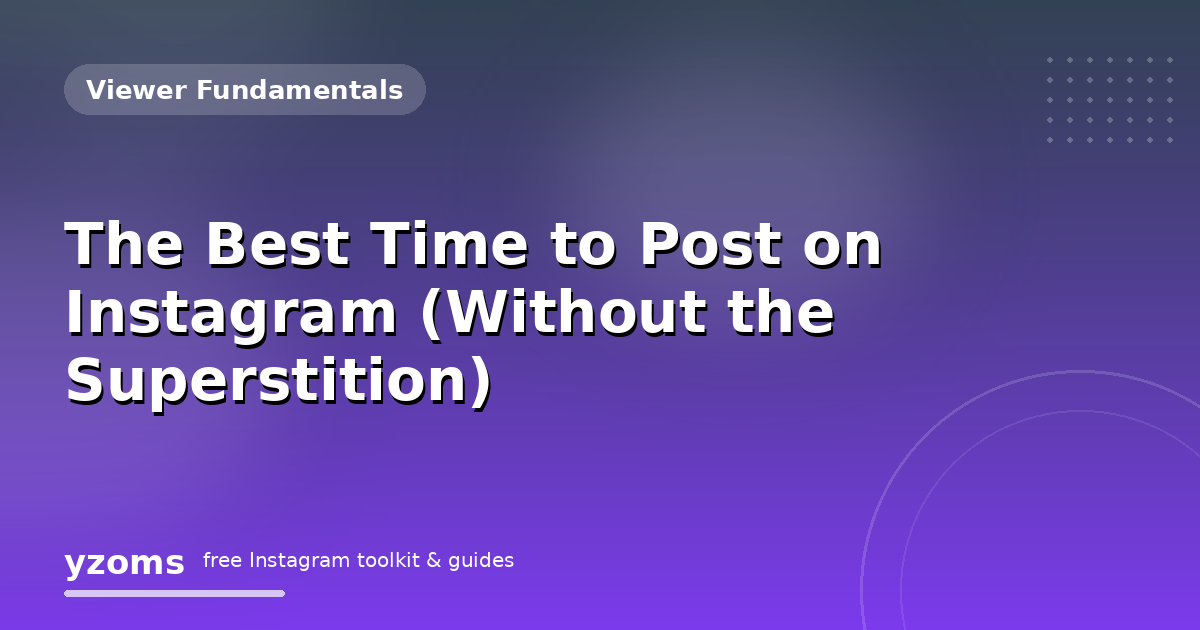 The Best Time to Post on Instagram (Without the Superstition)