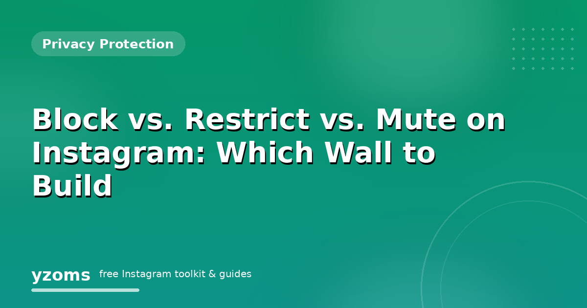 Block vs. Restrict vs. Mute on Instagram: Which Wall to Build
