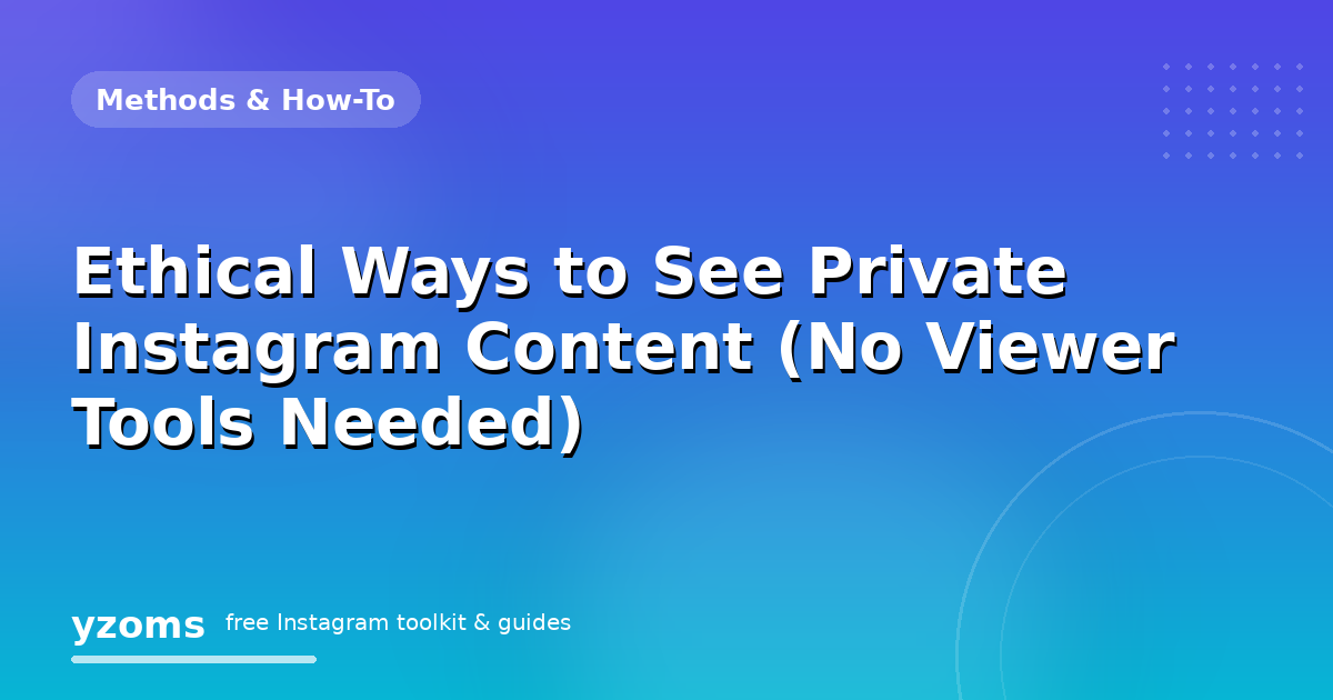 Ethical Ways to See Private Instagram Content (No Viewer Tools Needed)