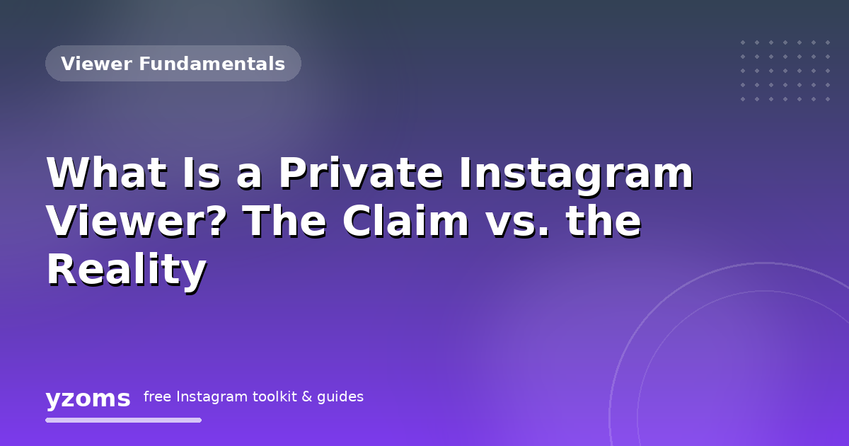 What Is a Private Instagram Viewer? The Claim vs. the Reality